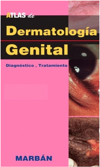 Atlas de Dermatología Genital. Diagnóstico y Tratamiento